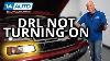 Daytime Running Lights Not Turning On How To Diagnose Daytime Running Lights Drl