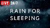 Rain Sounds For Sleeping Black Screen Sleep Fast U0026 End Insomnia With Live Rain